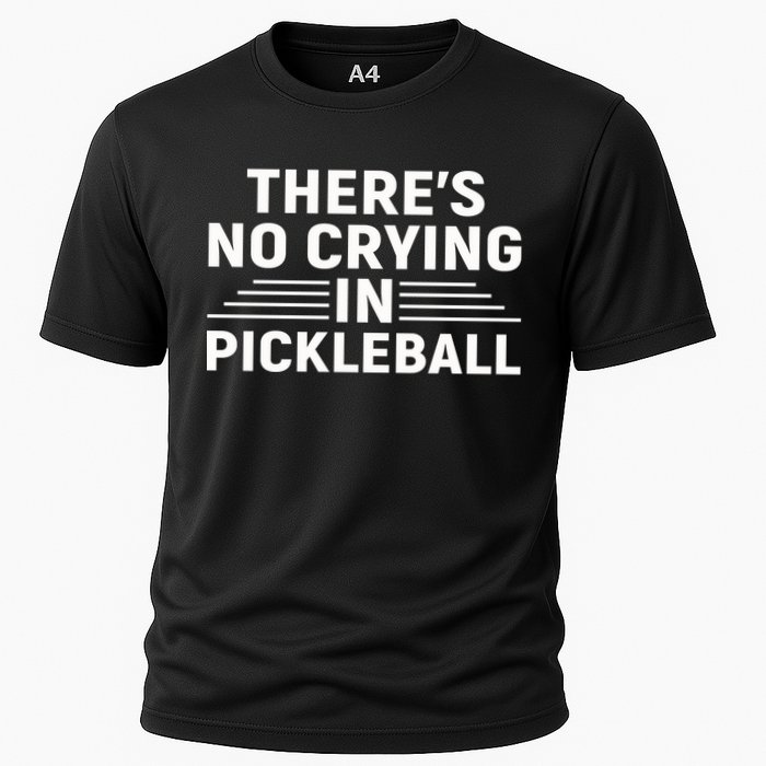 There’s No Crying In Pickleball For Player Team Sport Performance Shirt