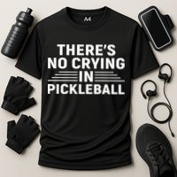 There’s No Crying In Pickleball For Player Team Sport Performance Shirt