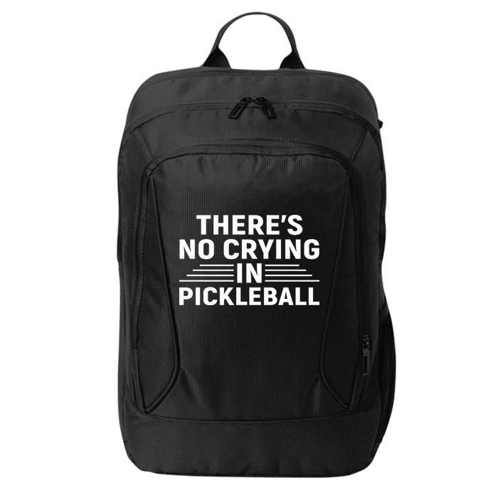 There’s No Crying In Pickleball For Player Team Sport City Backpack