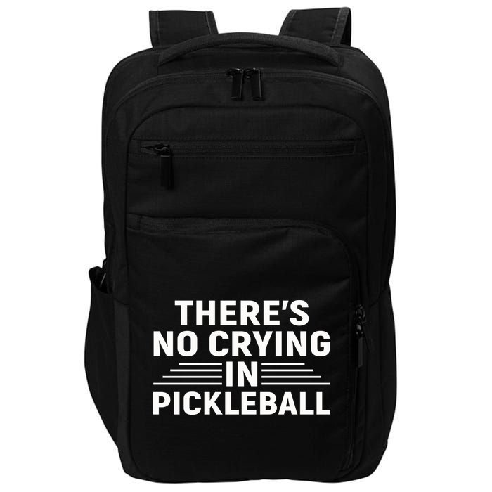 There’s No Crying In Pickleball For Player Team Sport Impact Tech Backpack