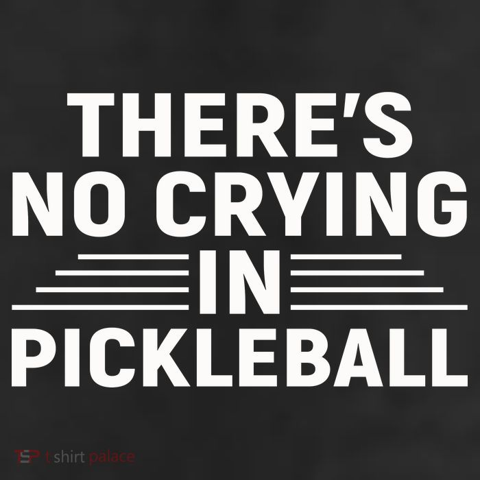 There’s No Crying In Pickleball For Player Team Sport Trucker Hat