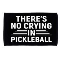 There’s No Crying In Pickleball For Player Team Sport Microfiber Hand Towel