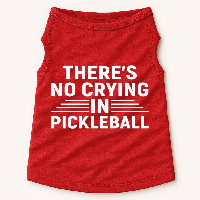 There’s No Crying In Pickleball For Player Team Sport Doggie Tank