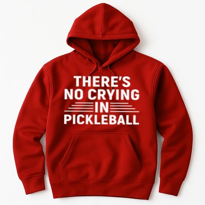There’s No Crying In Pickleball For Player Team Sport Hoodie