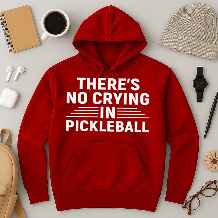 There’s No Crying In Pickleball For Player Team Sport Hoodie