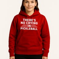 There’s No Crying In Pickleball For Player Team Sport Hoodie
