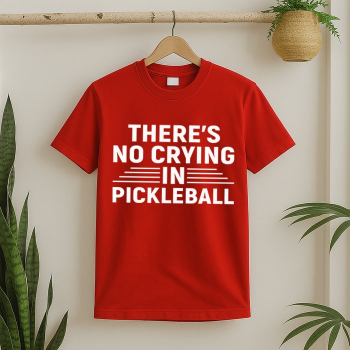 There’s No Crying In Pickleball For Player Team Sport T-Shirt