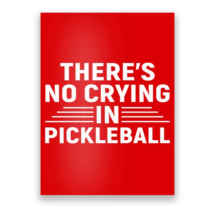 There’s No Crying In Pickleball For Player Team Sport Poster