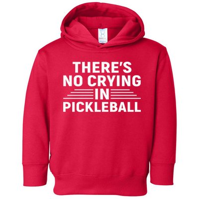 There’s No Crying In Pickleball For Player Team Sport Toddler Hoodie