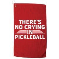 There’s No Crying In Pickleball For Player Team Sport Golf Towel