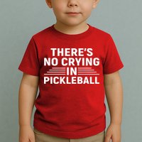 There’s No Crying In Pickleball For Player Team Sport Toddler T-Shirt