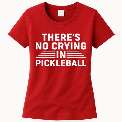 There’s No Crying In Pickleball For Player Team Sport Womens T-Shirt
