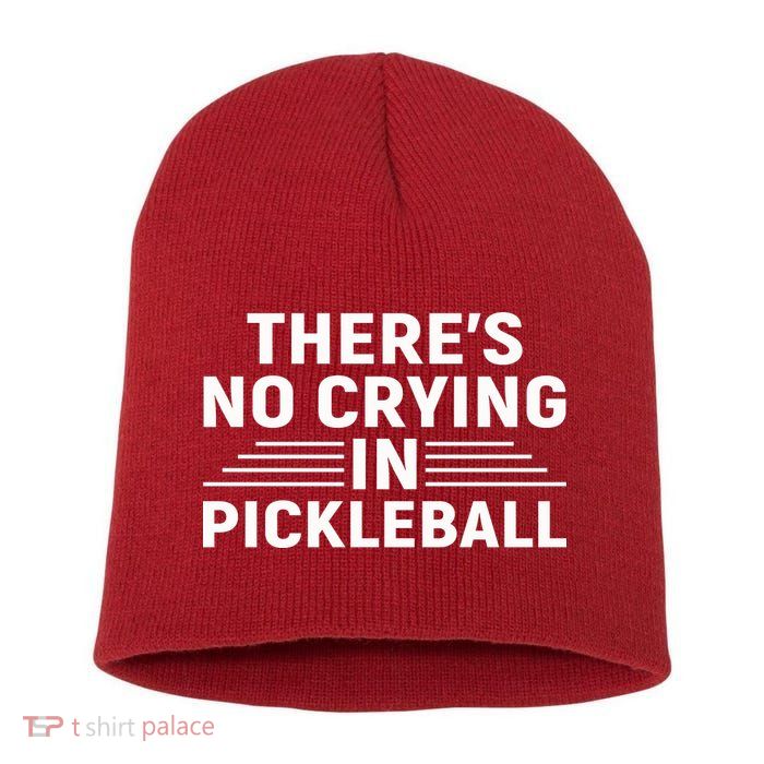 There’s No Crying In Pickleball For Player Team Sport Short Acrylic Beanie
