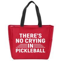 There’s No Crying In Pickleball For Player Team Sport Zip Tote Bag