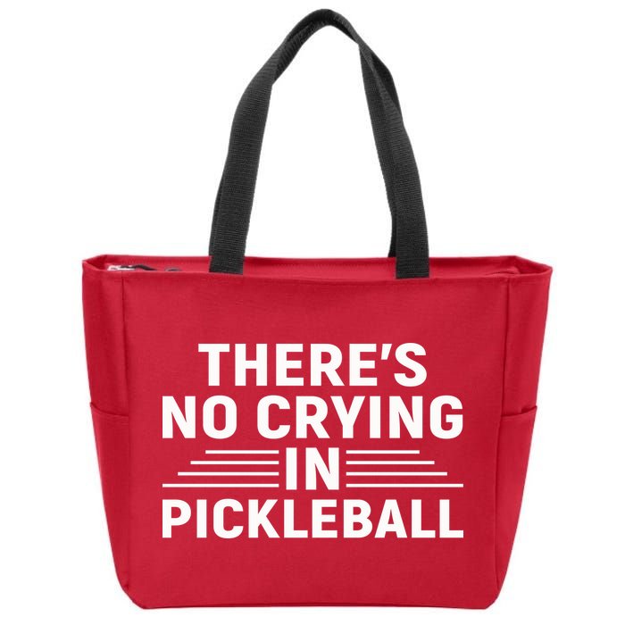 There’s No Crying In Pickleball For Player Team Sport Zip Tote Bag