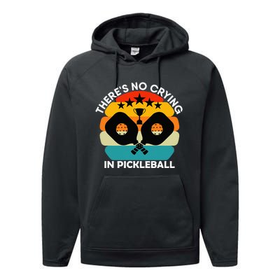 Theres No Crying In Pickleball Sports Love Funny Retro Performance Fleece Hoodie