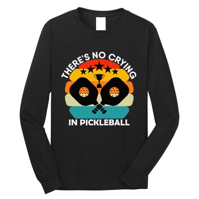 Theres No Crying In Pickleball Sports Love Funny Retro Long Sleeve Shirt