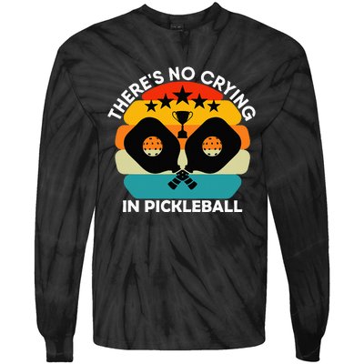 Theres No Crying In Pickleball Sports Love Funny Retro Tie-Dye Long Sleeve Shirt