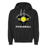 There's No Crying In Pickleball Garment-Dyed Fleece Hoodie