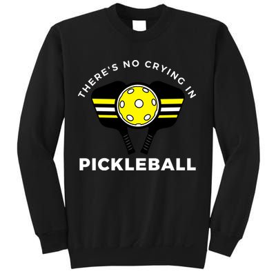 There's No Crying In Pickleball Sweatshirt