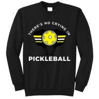 There's No Crying In Pickleball Sweatshirt