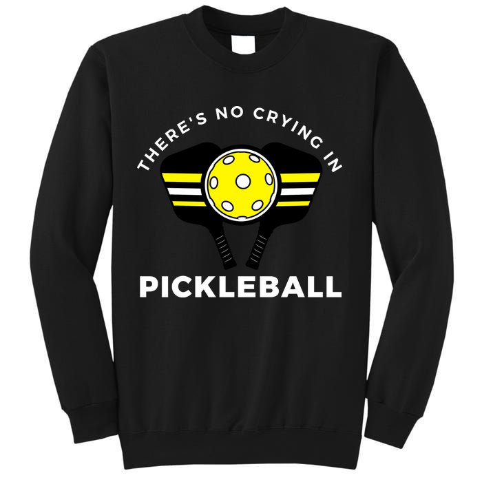 There's No Crying In Pickleball Sweatshirt