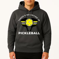 There's No Crying In Pickleball Hoodie