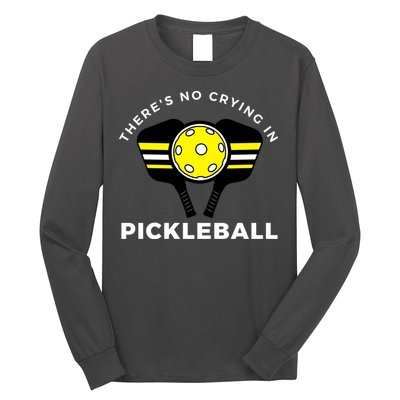 There's No Crying In Pickleball Long Sleeve Shirt