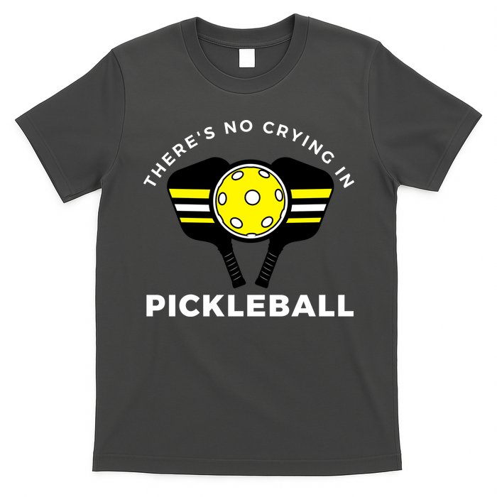 There's No Crying In Pickleball T-Shirt