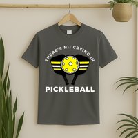 There's No Crying In Pickleball T-Shirt