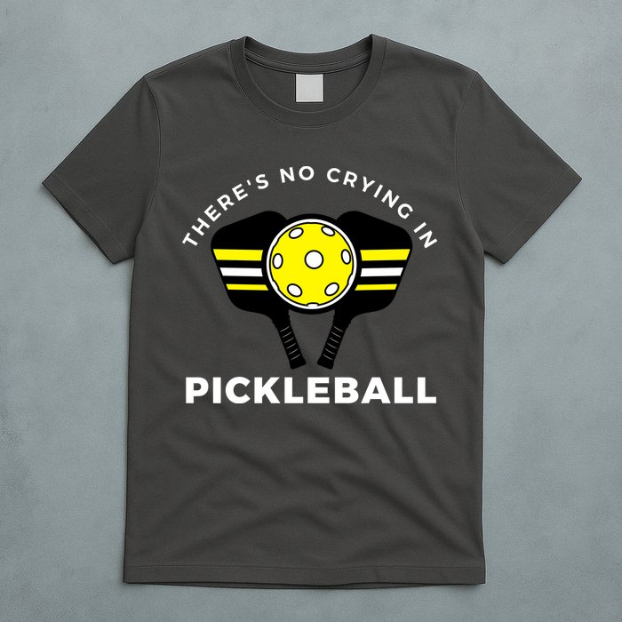 There's No Crying In Pickleball T-Shirt