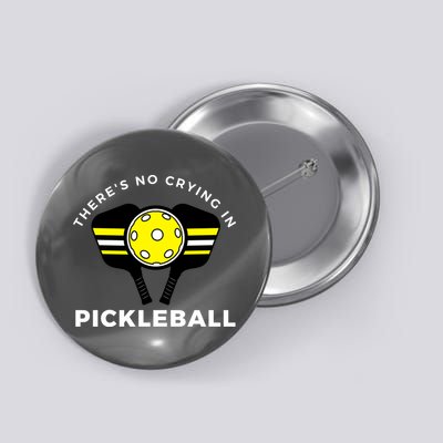 There's No Crying In Pickleball Button