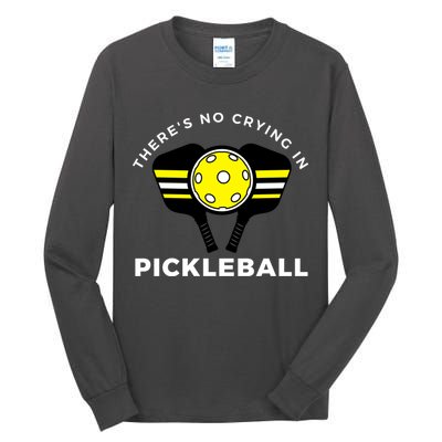 There's No Crying In Pickleball Tall Long Sleeve T-Shirt