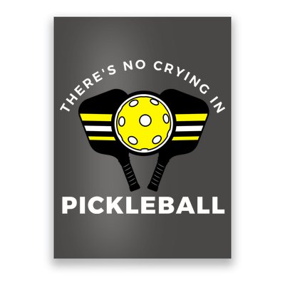 There's No Crying In Pickleball Poster