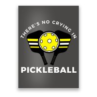 There's No Crying In Pickleball Poster