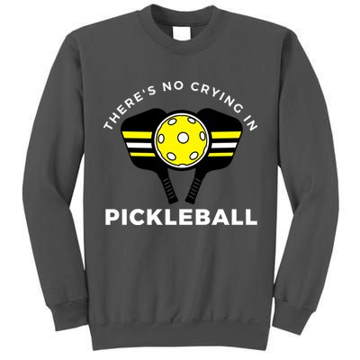 There's No Crying In Pickleball Tall Sweatshirt