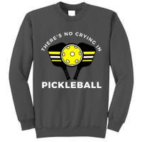 There's No Crying In Pickleball Tall Sweatshirt
