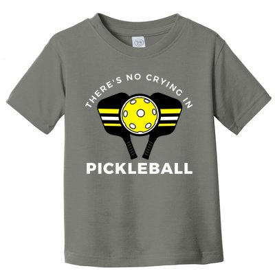 There's No Crying In Pickleball Toddler T-Shirt