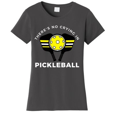 There's No Crying In Pickleball Women's T-Shirt