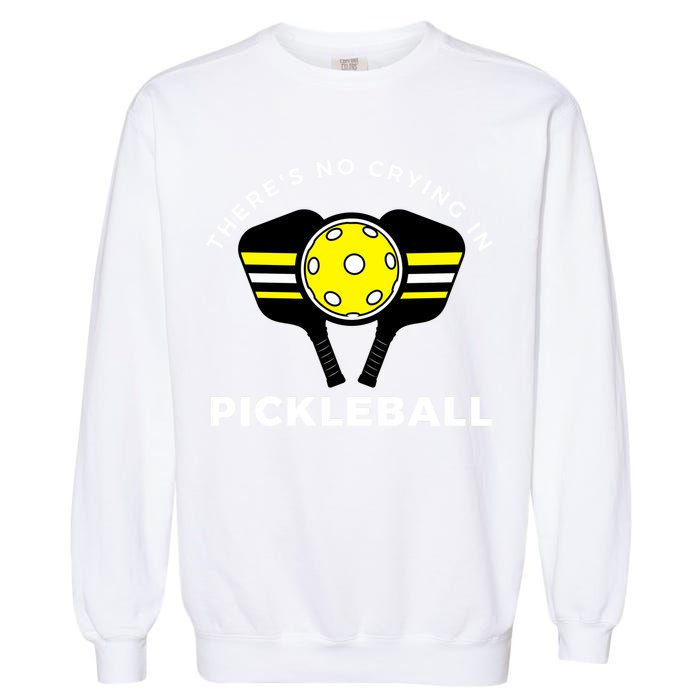 There's No Crying In Pickleball Garment-Dyed Sweatshirt
