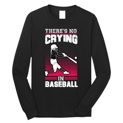 Theres No Crying In Baseball Long Sleeve Shirt