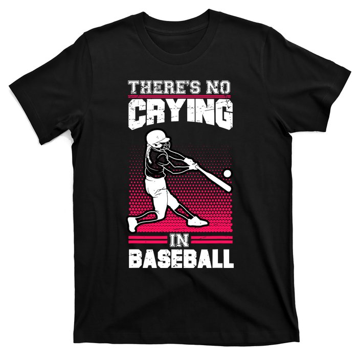 Theres No Crying In Baseball T-Shirt