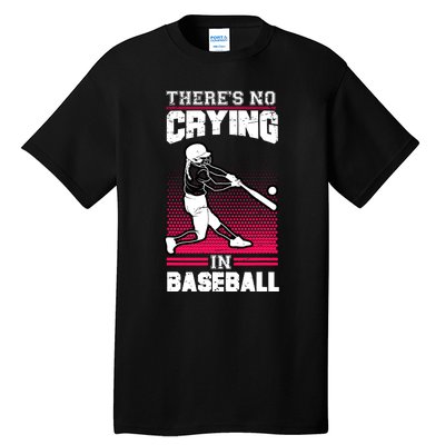 Theres No Crying In Baseball Tall T-Shirt