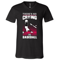 Theres No Crying In Baseball V-Neck T-Shirt