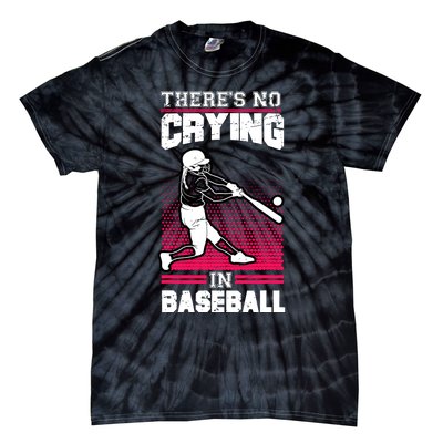 Theres No Crying In Baseball Tie-Dye T-Shirt