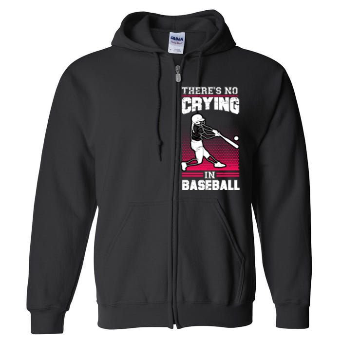 Theres No Crying In Baseball Full Zip Hoodie