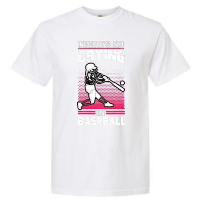 Theres No Crying In Baseball Garment-Dyed Heavyweight T-Shirt