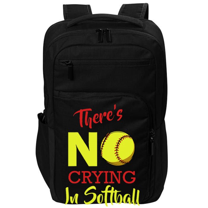 ThereS No Crying In Softball Baseball Coach Player Lover Impact Tech Backpack