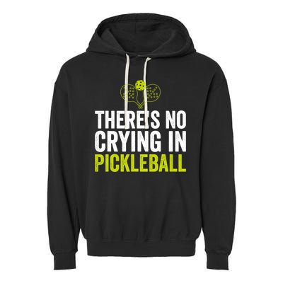 There's No Crying In Pickleball Player TShirt Garment-Dyed Fleece Hoodie
