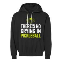 There's No Crying In Pickleball Player TShirt Garment-Dyed Fleece Hoodie